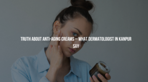 best dermatologist in Kanpur
