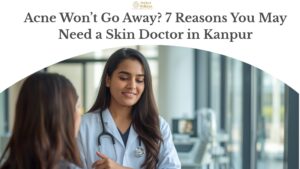 Need a Skin Doctor in Kanpur